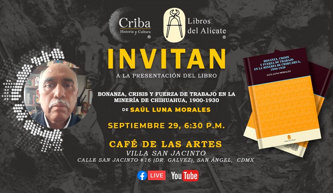 Aspectos y participantes de la presentación del libro Bonanza, Crisis y Fuerza de Trabajo en la Minería de Chihuahua… de Saúl Luna Morales
