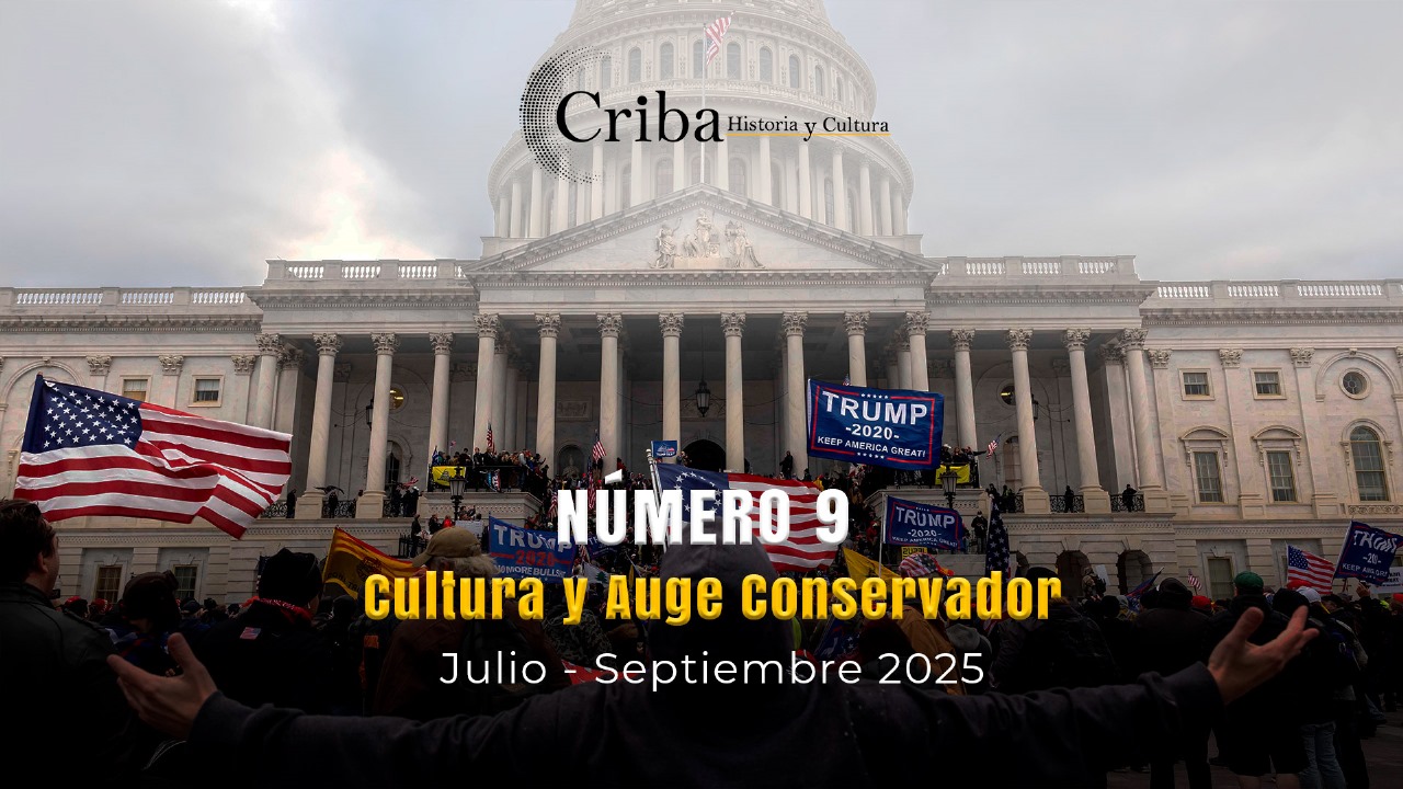 Criba. Historia y cultura. Número 9. Cultura y auge conservador. Julio - Septiembre 2025 Criba. Historia y cultura. Número 9. Cultura y auge conservador. Julio - Septiembre 2025