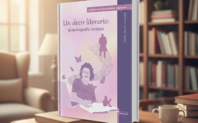Reseña del libro Un decir literario: la radiografía lectora coordinado por Daniel Téllez.Por Anagricel Camacho Bueno