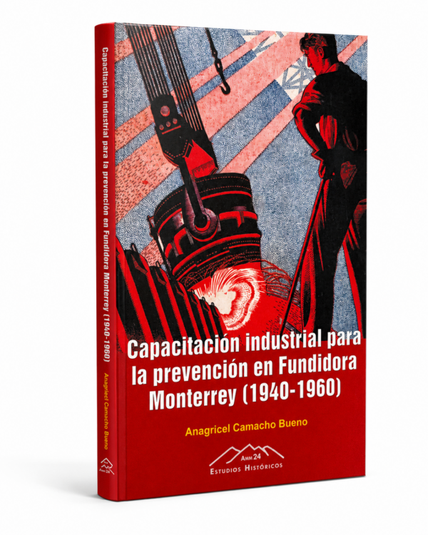 Anagricel Camacho Bueno (2026). Capacitación industrial para la prevención en Fundidora Monterrey (1940-1960). Estudios Históricos.
